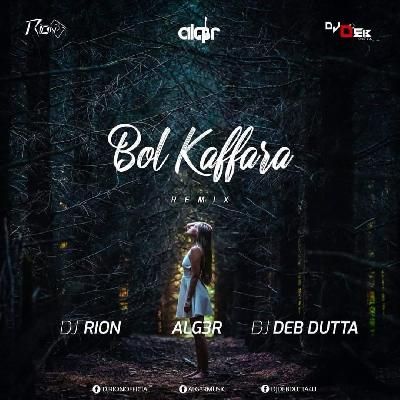 Bol Kaffara Remix DJ Rion & ALG3R & DJ Deb Dutta
